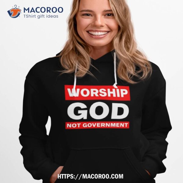 Worship God Not Government 2023 T Shirt