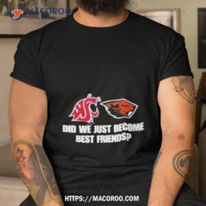 Wsu Osu Did We Just Become Friends Shirt