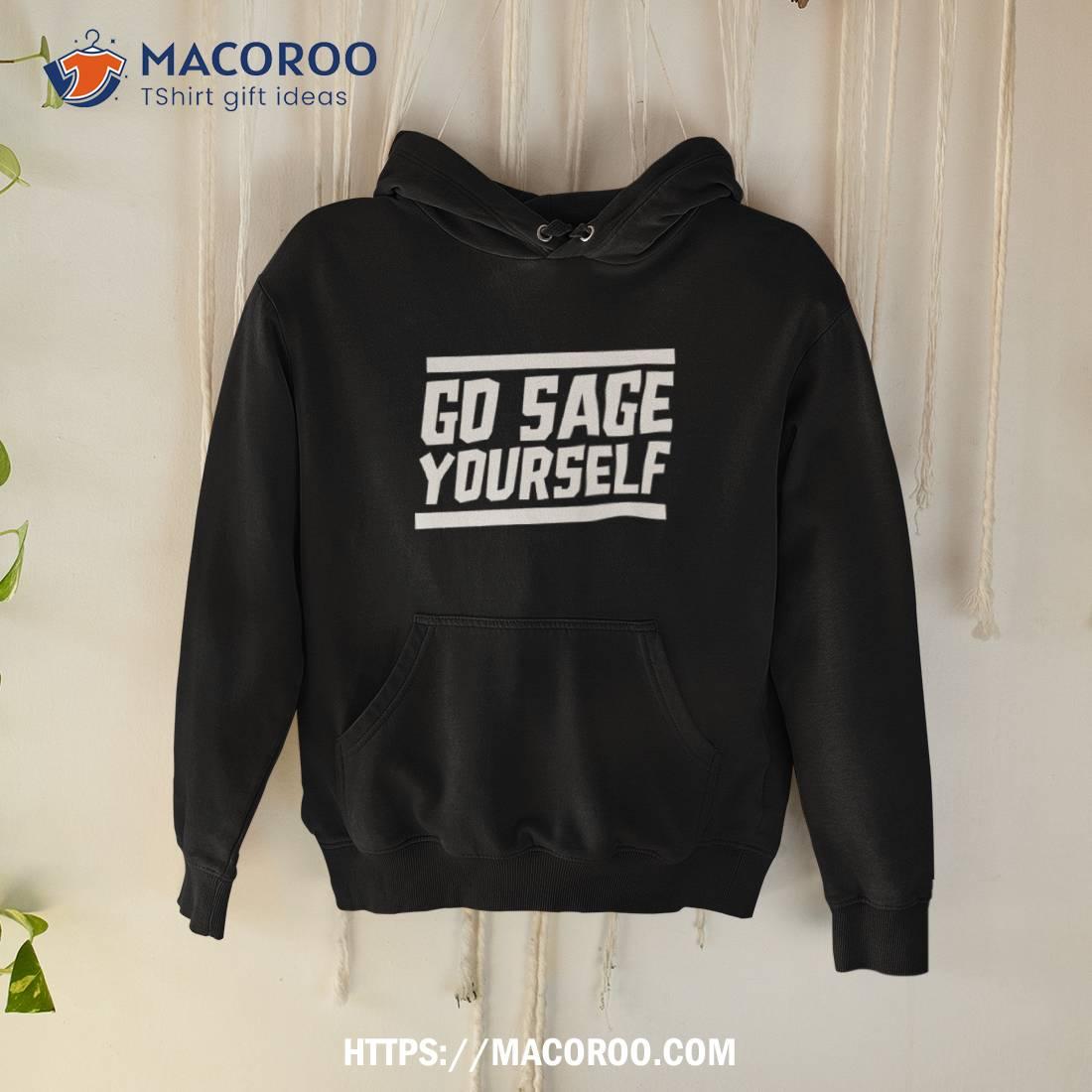 Yogi Bryan Go Sage Yourself Shirt Yogi Bryan Go Sage Yourself Shirt