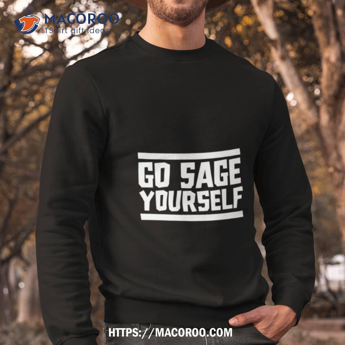 Yogi Bryan Go Sage Yourself Shirt Yogi Bryan Go Sage Yourself Shirt