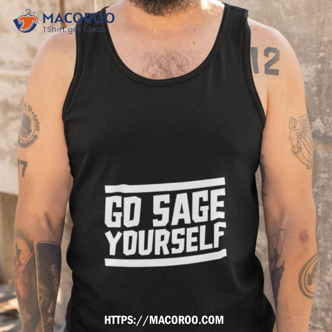 Yogi Bryan Go Sage Yourself Shirt Yogi Bryan Go Sage Yourself Shirt