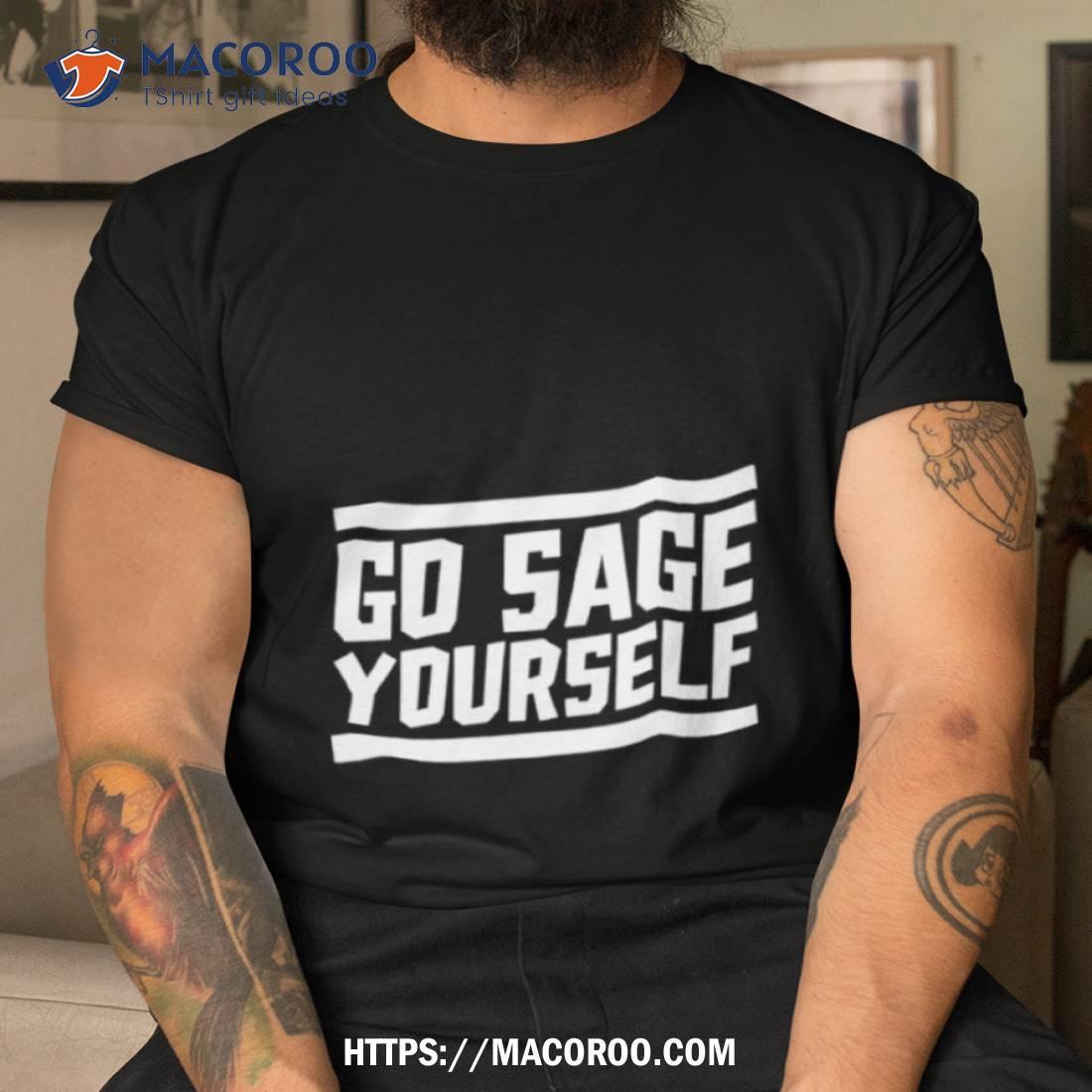 Yogi Bryan Go Sage Yourself Shirt Yogi Bryan Go Sage Yourself Shirt