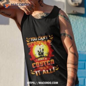 you can t scare me i work at costco i ve seen it all halloween shirt tank top 1