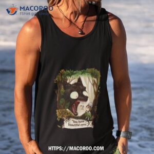 you have beautiful eyes over the garden wall shirt tank top