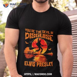 You’re The Devil In Disguise Elvis Presley Halloween 2023 Shirt