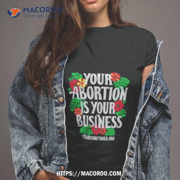 Your Abortion Is Your Business Shirt