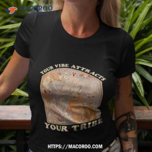 Your Vibe Attracts Your Tribe Shirt