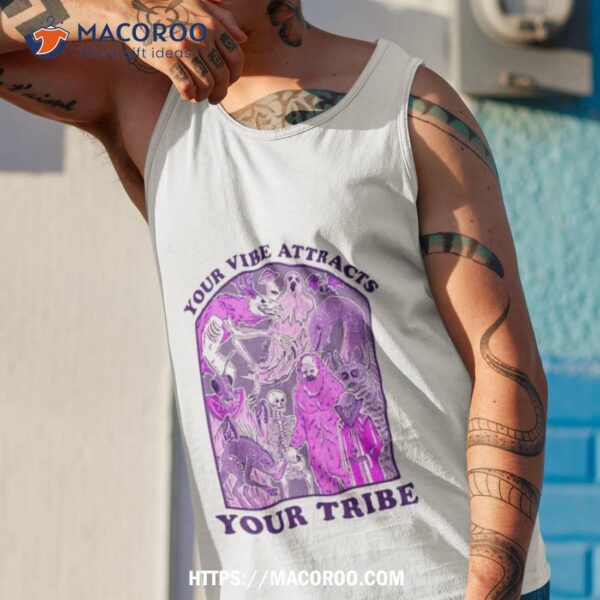 Your Vibe Attracts Your Tribe Violeshirt