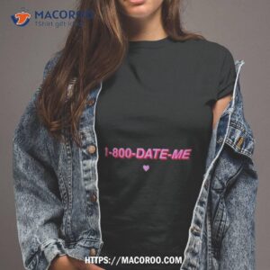 1 800 Date Me Heart Shirt