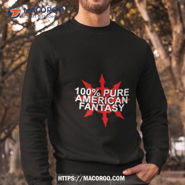 100% Pure American Fantasy Shirt