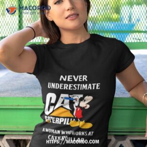 2023 mickey never underestimate a woman who works at caterpillar shirt tshirt 1