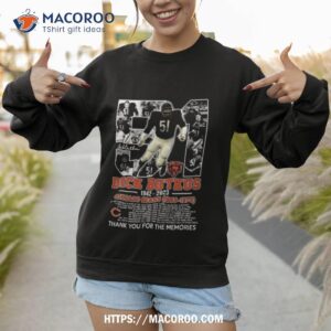 51 dick butkus 1942 2023 chicago bears 1965 1973 thank you for the memories t shirt sweatshirt