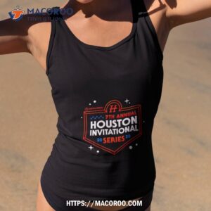 7th annual houston invitational series 2023 shirt tank top 2