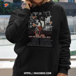 81 years of dick butkus 1942 2023 chicago bears 1965 1973 thank you for the memories signature t shirt hoodie 2