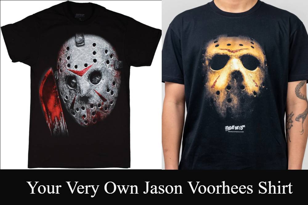 Your Very Own Jason Voorhees Shirt