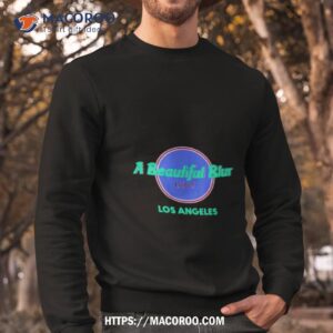 a beautiful blur los angeles shirt sweatshirt