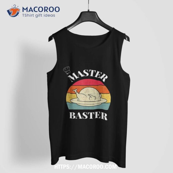 A Very Funny Thanksgiving Master Baster Shirt