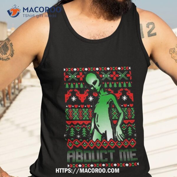 Abduct Me Funny Roswell Aliens Ufo Abduction Shirt