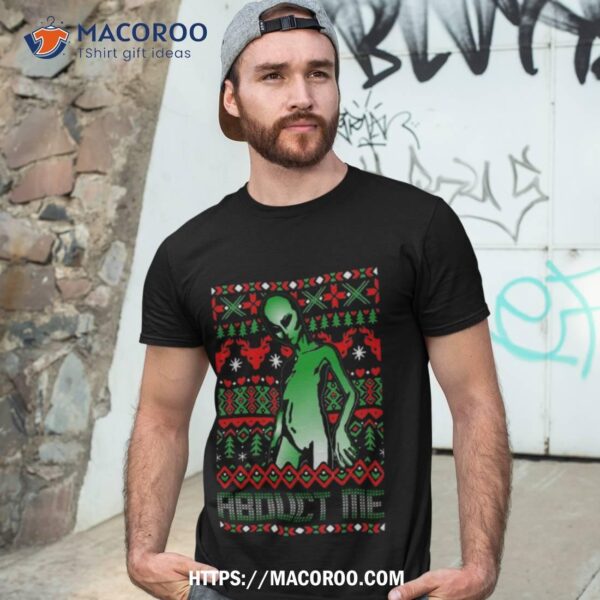 Abduct Me Funny Roswell Aliens Ufo Abduction Shirt