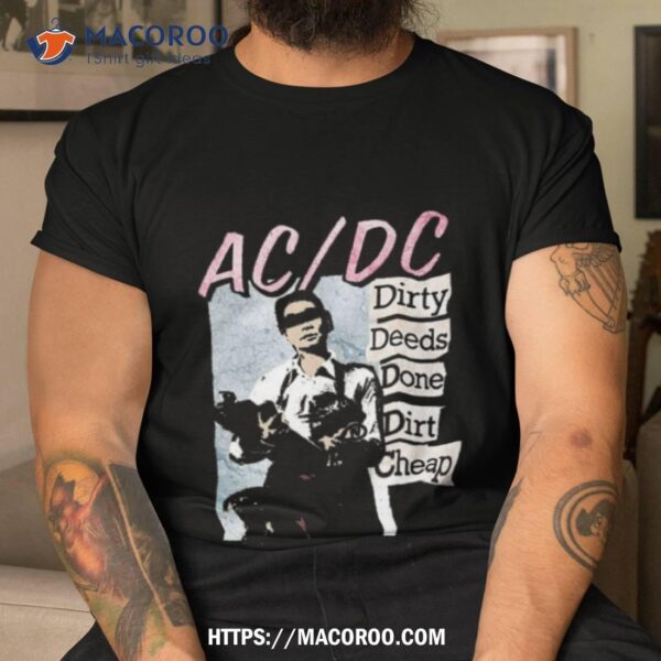 Ac Dc’s Dirty Deeds Done Dirt Cheap T Shirt