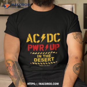 Acdc Pwr Up Power Trip In The Desert Indio Ca 2023 T Shirt