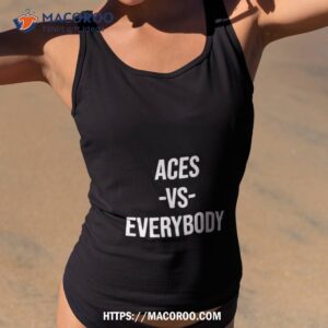 Aces Vs Everybody Shirt