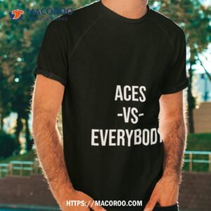 Aces Vs Everybody T Shirt