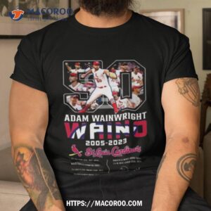 Adam Wainwright Waino 2005 – 2023 St Louis Cardinals Thank You For The Memories Signature Shirt