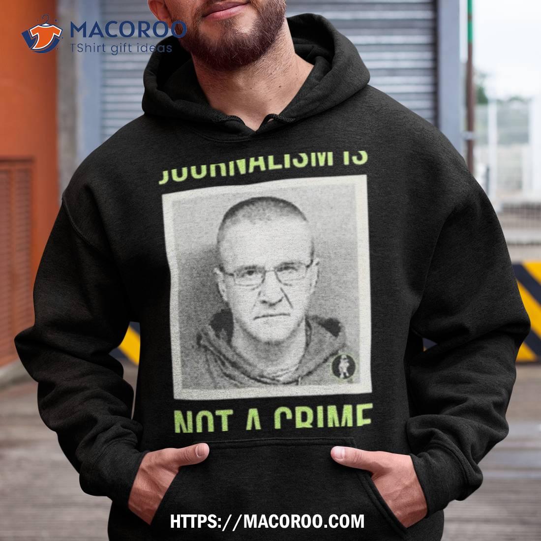 Aidan Kearney Journalism Is Not A Crime Shirt Aidan Kearney Journalism Is Not A Crime Shirt