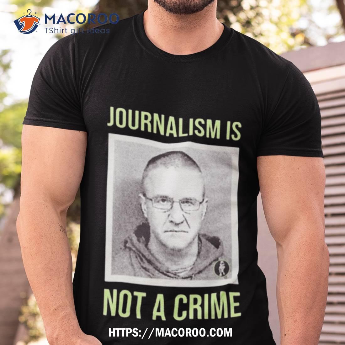 Aidan Kearney Journalism Is Not A Crime Shirt Aidan Kearney Journalism Is Not A Crime Shirt