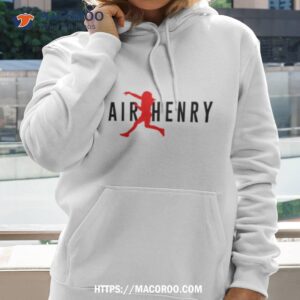 Air Henry Shirt 1 air henry shirt hoodie
