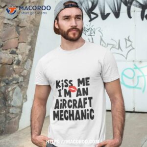 aircraft mechanic kiss me shirt tshirt 3