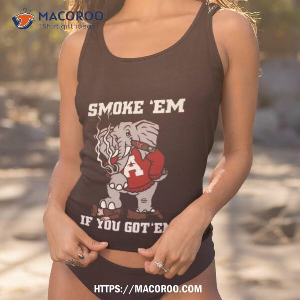 Alabama Smoke Em If You Got Em 2023 T Shirt