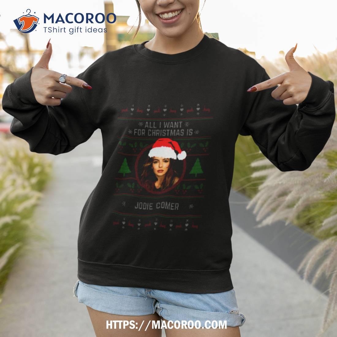 All I Want For Christmas Is Jodie Comer Shirt All I Want For Christmas Is Jodie Comer Shirt