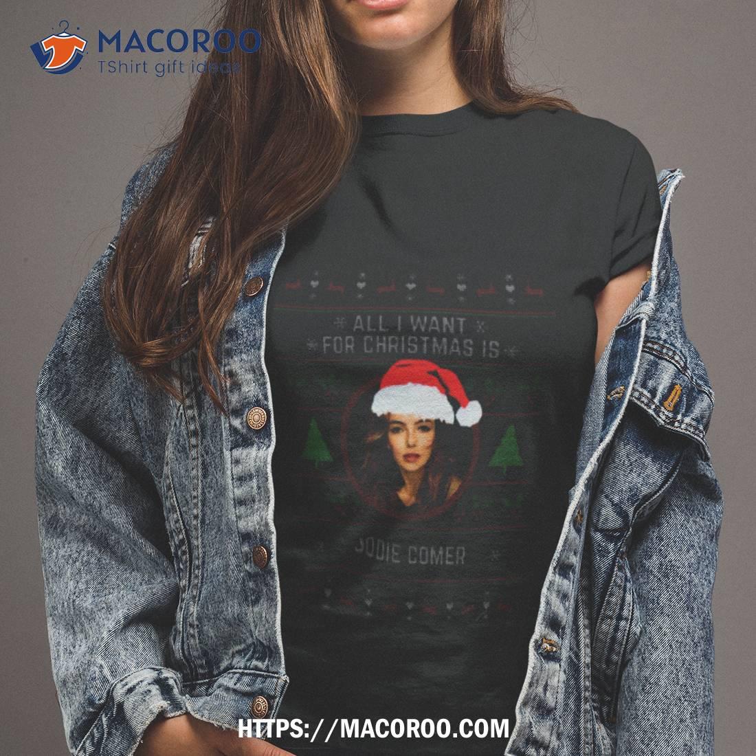 All I Want For Christmas Is Jodie Comer Shirt All I Want For Christmas Is Jodie Comer Shirt