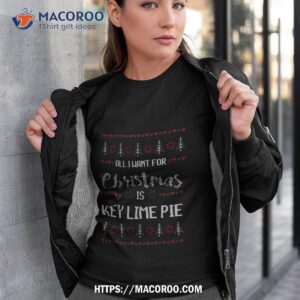 All I Want For Christmas Is Key Lime Pie Christmas Shirt