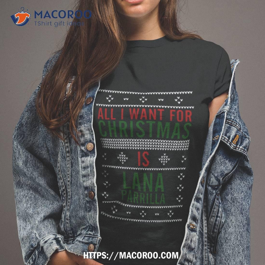 All I Want For Christmas Is Lana Parrilla Shirt All I Want For Christmas Is Lana Parrilla Shirt