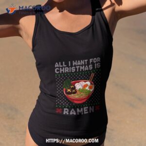 All I Want For Christmas Is Ramen Shirt