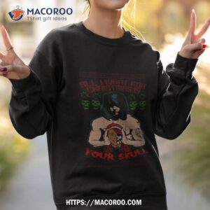 all i want for christmas is your skull shirt sweatshirt 2