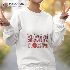 all i want for christmas shirt sweatshirt 2