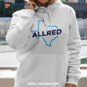 allred texas shirt hoodie
