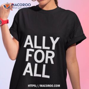 Ally For All Shirt