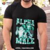 Alpha Male Howling Through The Pain Shirt