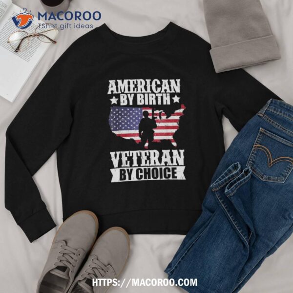 American By Birth Veteran Choice Us Flag Veterans Day Shirt