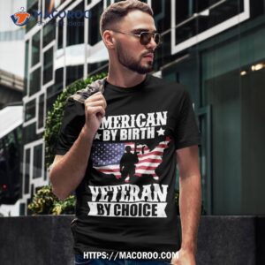 American By Birth Veteran Choice Us Flag Veterans Day Shirt