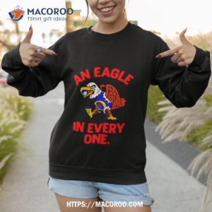 an eagle in every one shirt sweatshirt 1