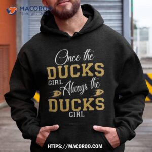 Anaheim Ducks Once The Ducks Girl Always The Ducks Girl Shirt