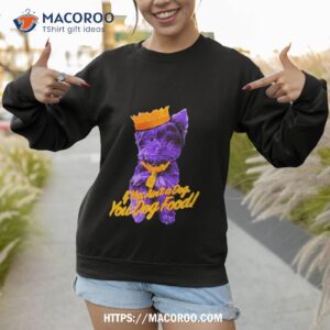 angel reese if you ain t a dog you dog food shirt sweatshirt 1