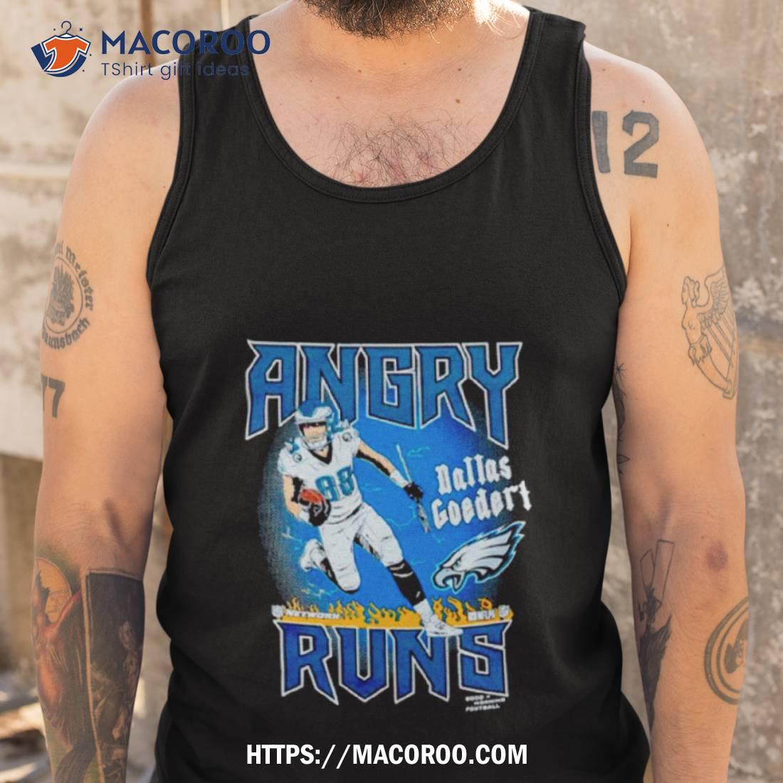 Angry Runs Eagles Dallas Goedert Philadelphia Eagles Shirt Angry Runs Eagles Dallas Goedert Philadelphia Eagles Shirt