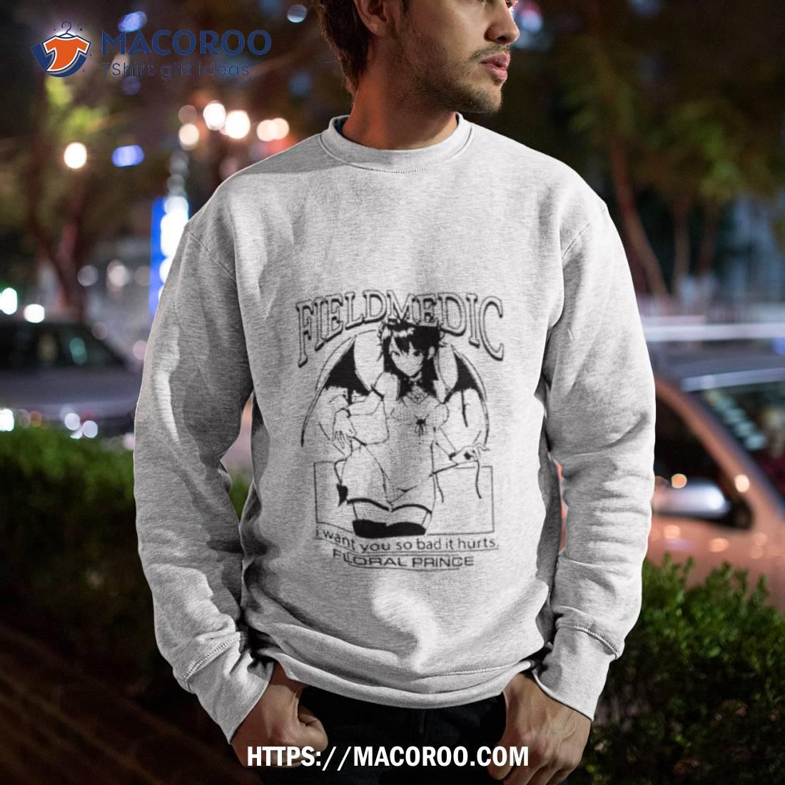 Anime Field Medic I Want You So Bad It Hurts Shirt Anime Field Medic I Want You So Bad It Hurts Shirt